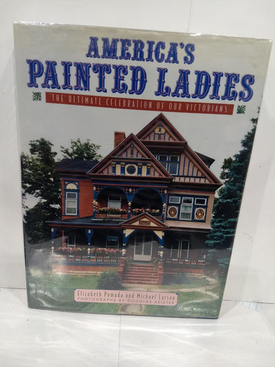 America's Painted Ladies: The Ultimate Celebration of Our Victorians (Dutton Studio Books)
