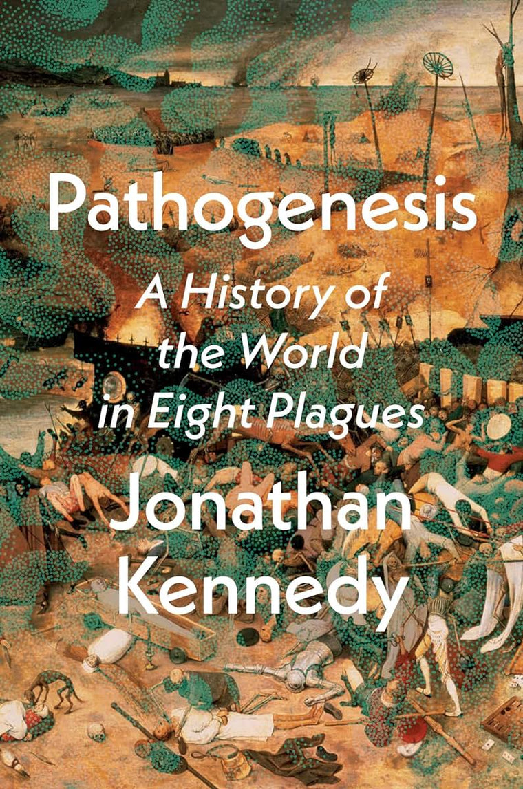 Pathogenesis: A History of the World in Eight Plagues by Ken