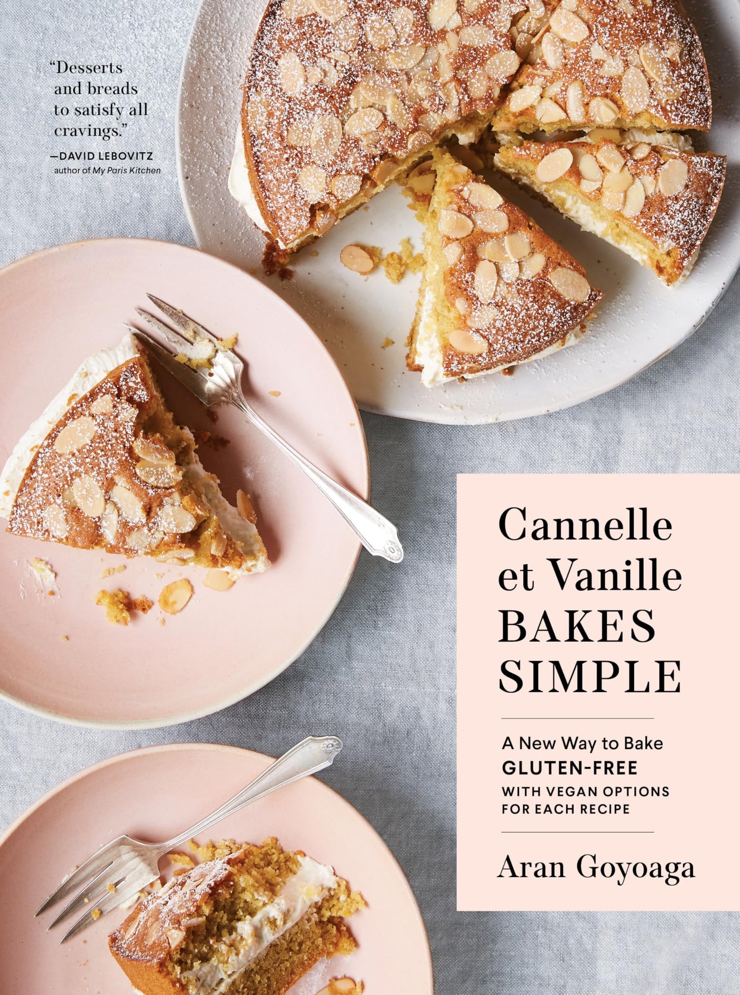 Cannelle et Vanille Bakes Simple: A New Way to Bake Gluten-Free (with Vegan Options for Most Recipes)
