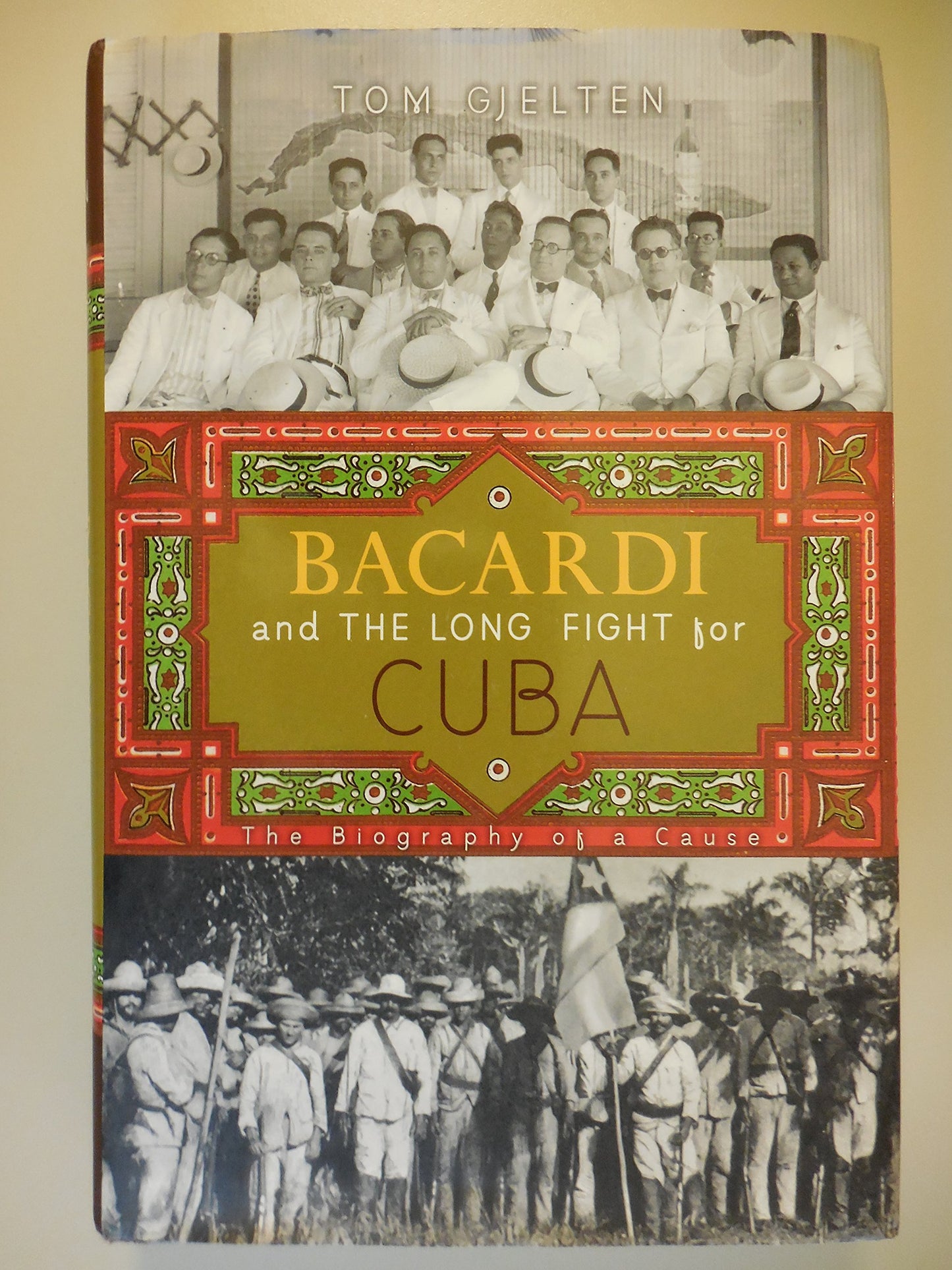 Bacardi and the Long Fight for Cuba: The Biography of a Cause