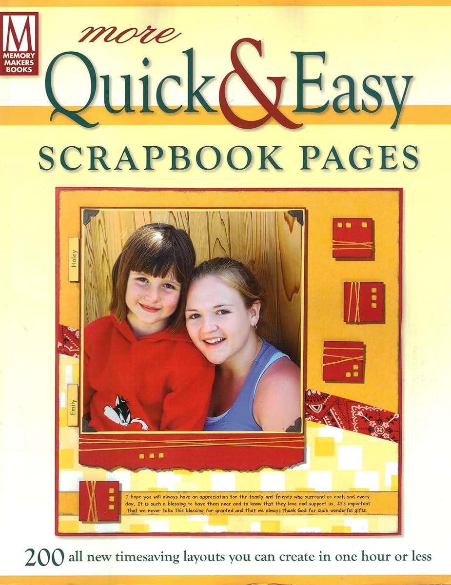 More Quick & Easy Scrapbook Pages: 200 all new timesaving layouts you can create in one hour or less