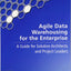 Agile Data Warehousing for the Enterprise: A Guide for Solution Architects and Project Leaders