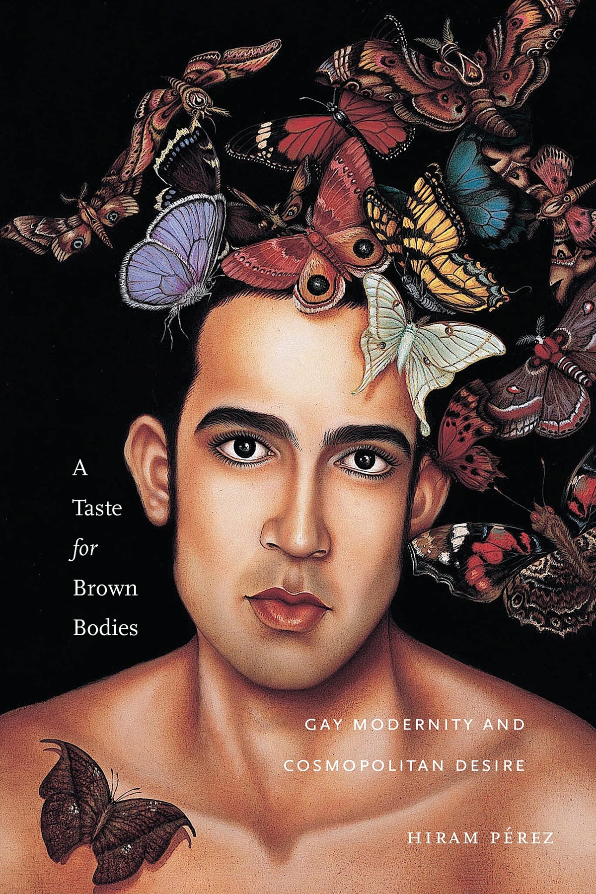 A Taste for Brown Bodies: Gay Modernity and Cosmopolitan Desire (Sexual Cultures, 23)