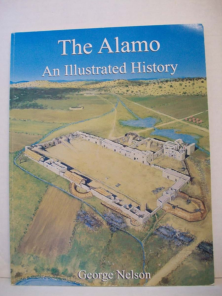 The Alamo: An Illustrated History