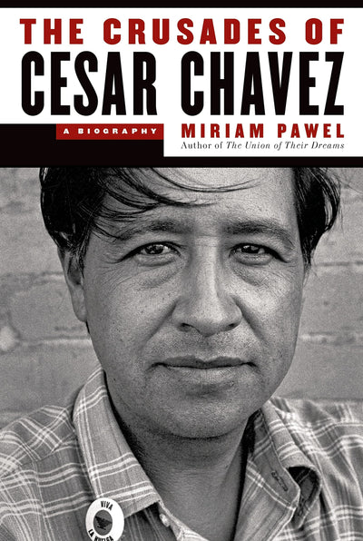 The Crusades of Cesar Chavez: A Biography