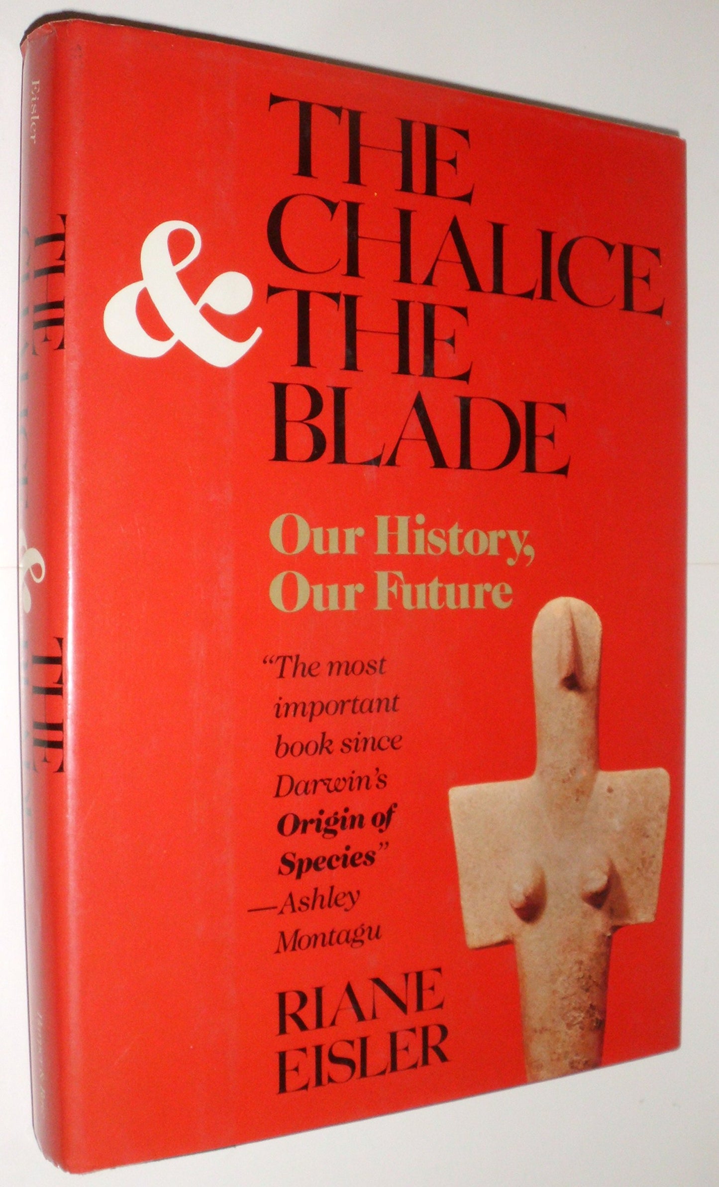 The Chalice and the Blade: Our History, Our Future by Eisler