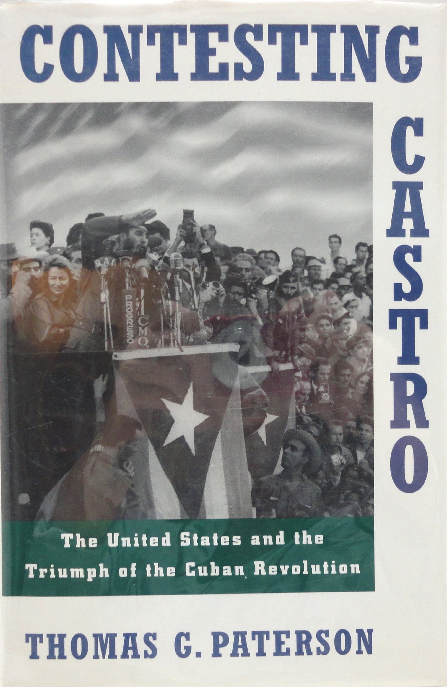 Contesting Castro: The United States and the Triumph of the
