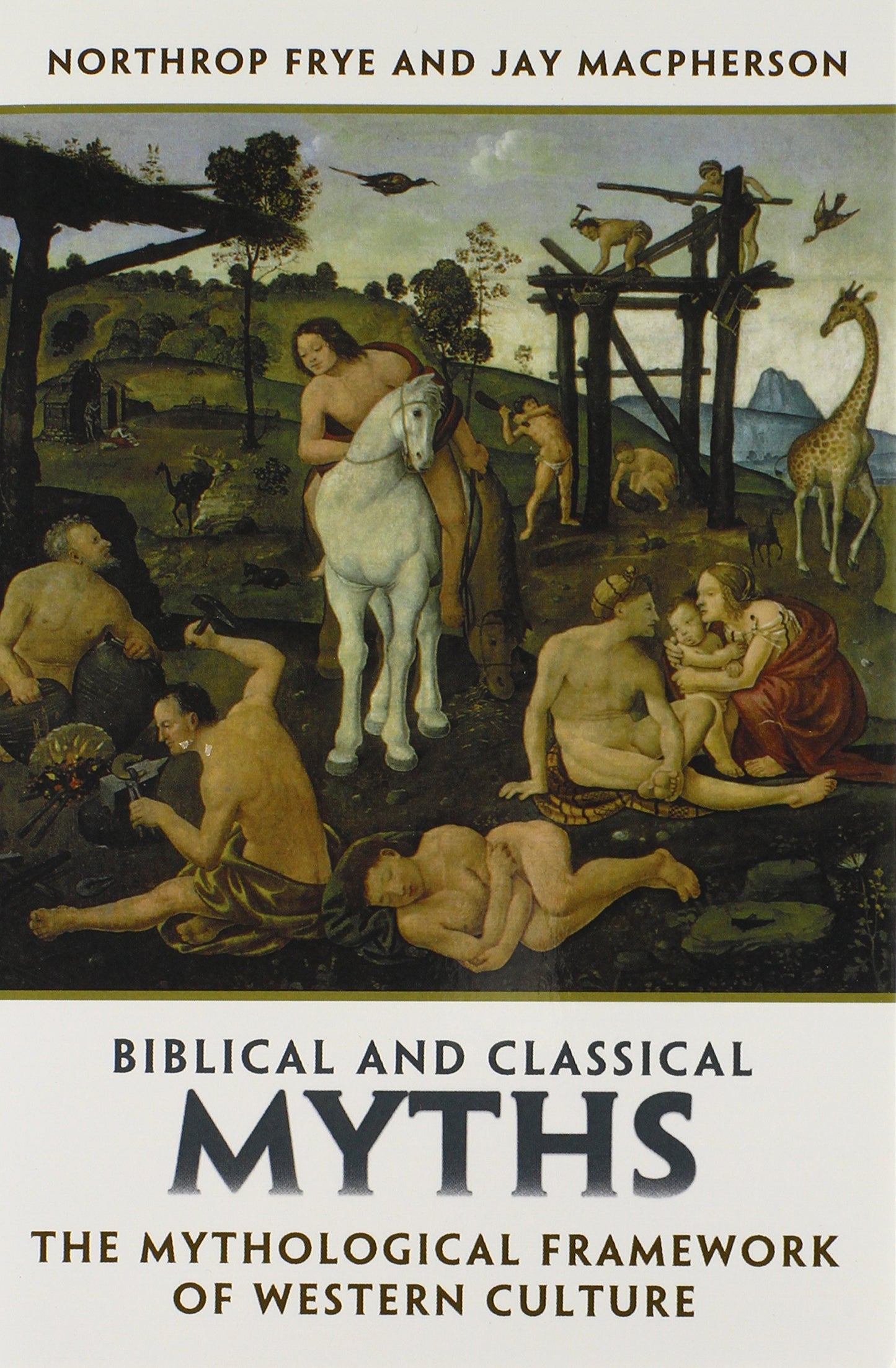 Biblical and Classical Myths: The Mythological Framework of Western Culture (Frye Studies)