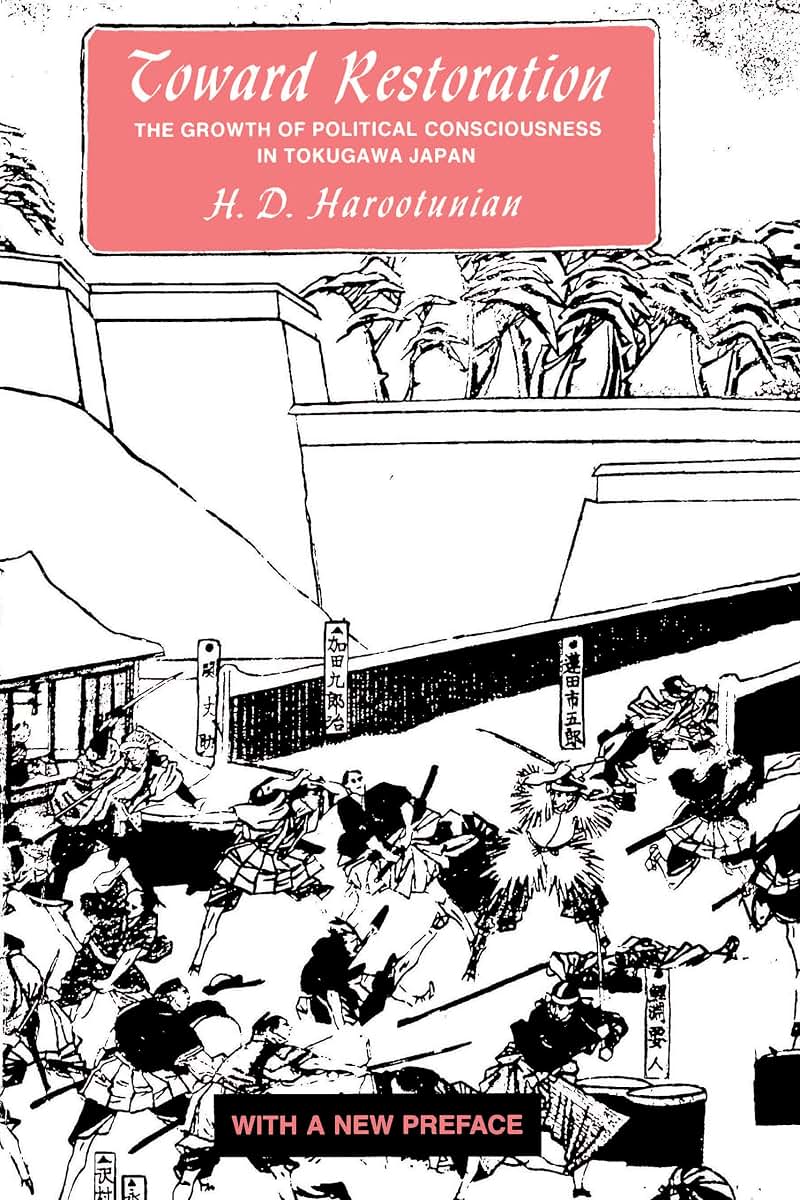 Toward Restoration: The Growth of Political Consciousness in Tokugawa, Japan (Publications of the Center for Japanese and Korean Studies)