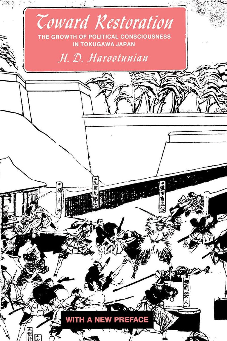 Toward Restoration: The Growth of Political Consciousness in Tokugawa, Japan (Publications of the Center for Japanese and Korean Studies)