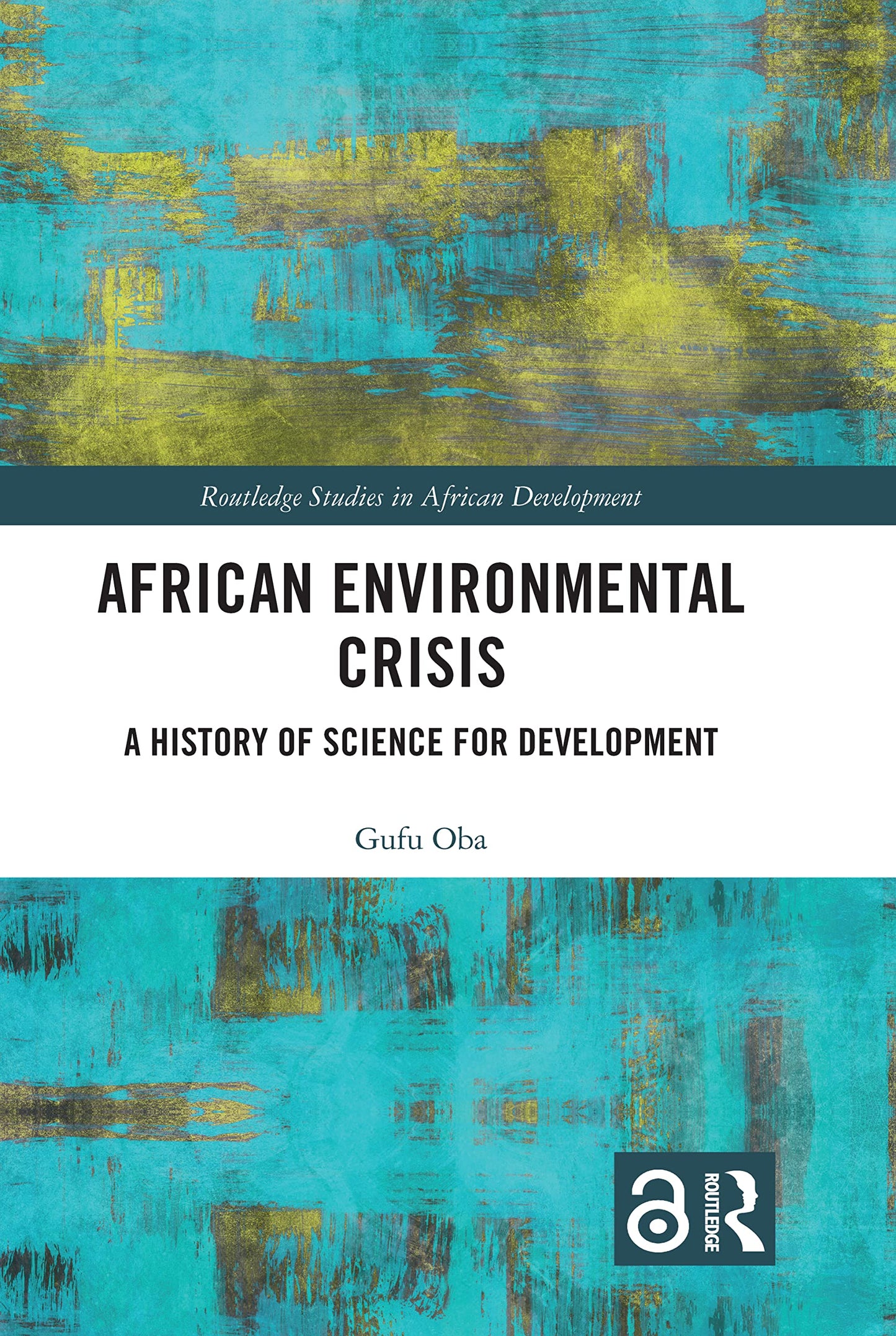 African Environmental Crisis: A History of Science for Development (Routledge Studies in African Development)