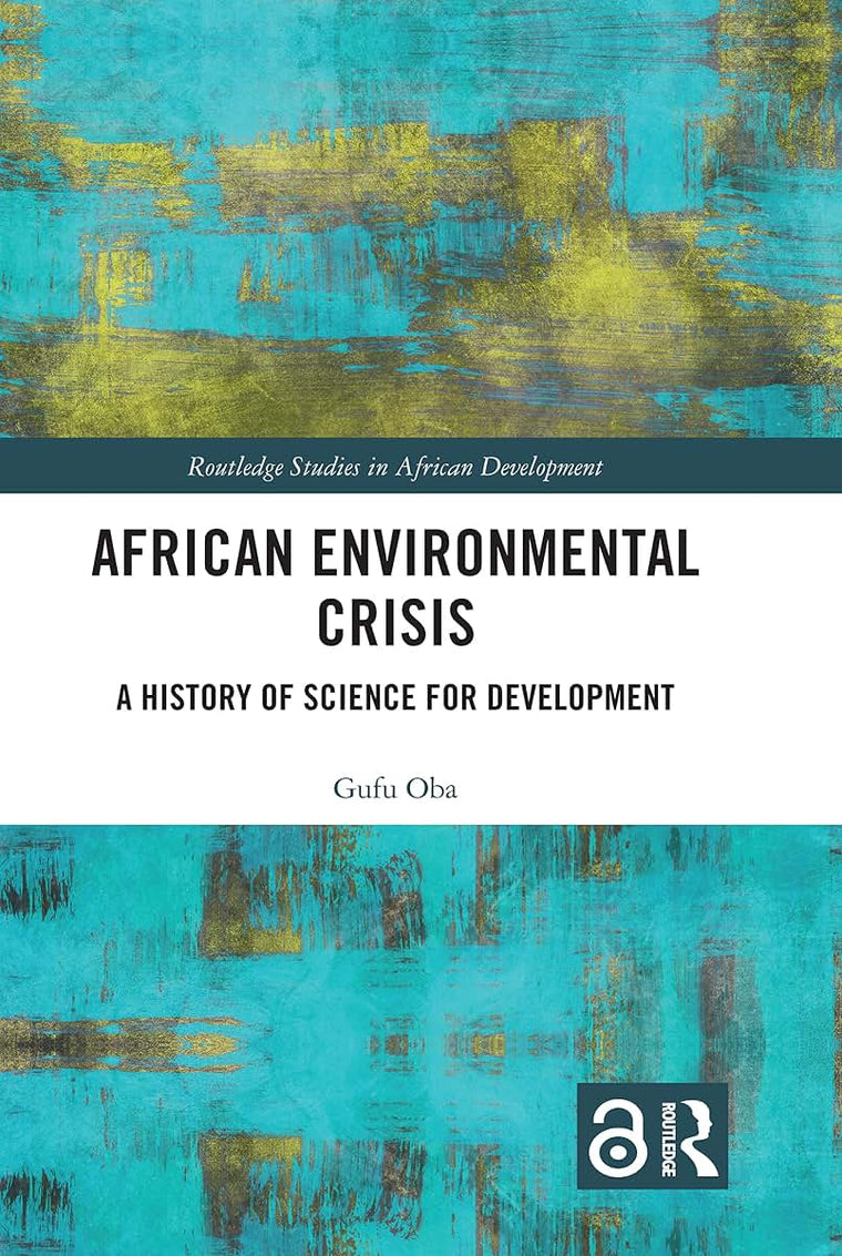 African Environmental Crisis: A History of Science for Development (Routledge Studies in African Development)