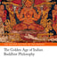 The Golden Age of Indian Buddhist Philosophy (The Oxford History of Philosophy)