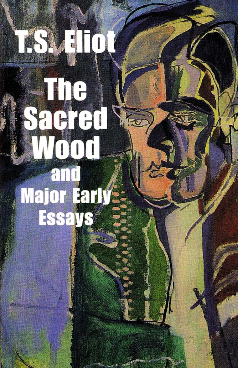 The Sacred Wood and Major Early Essays (Dover Literature: Es
