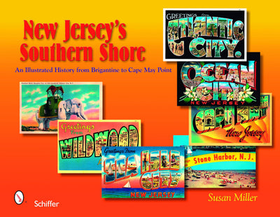 New Jersey's Southern Shore: An Illustrated History from Brigantine to Cape May Point