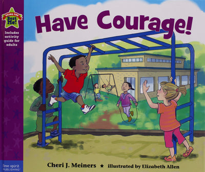 Have Courage!: A book about being brave (Being the Best Me Series)