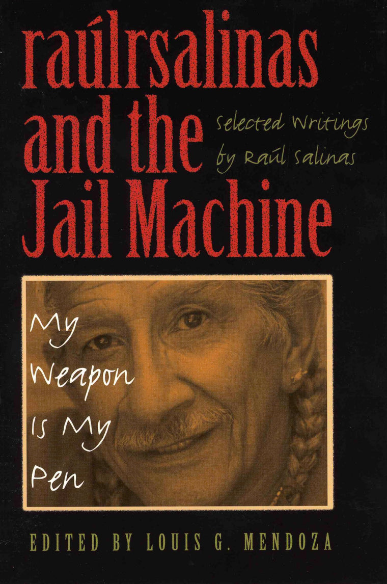 Raul Salinas and the Jail Machine: My Weapon Is My Pen (CMAS History, Culture, and Society Series)