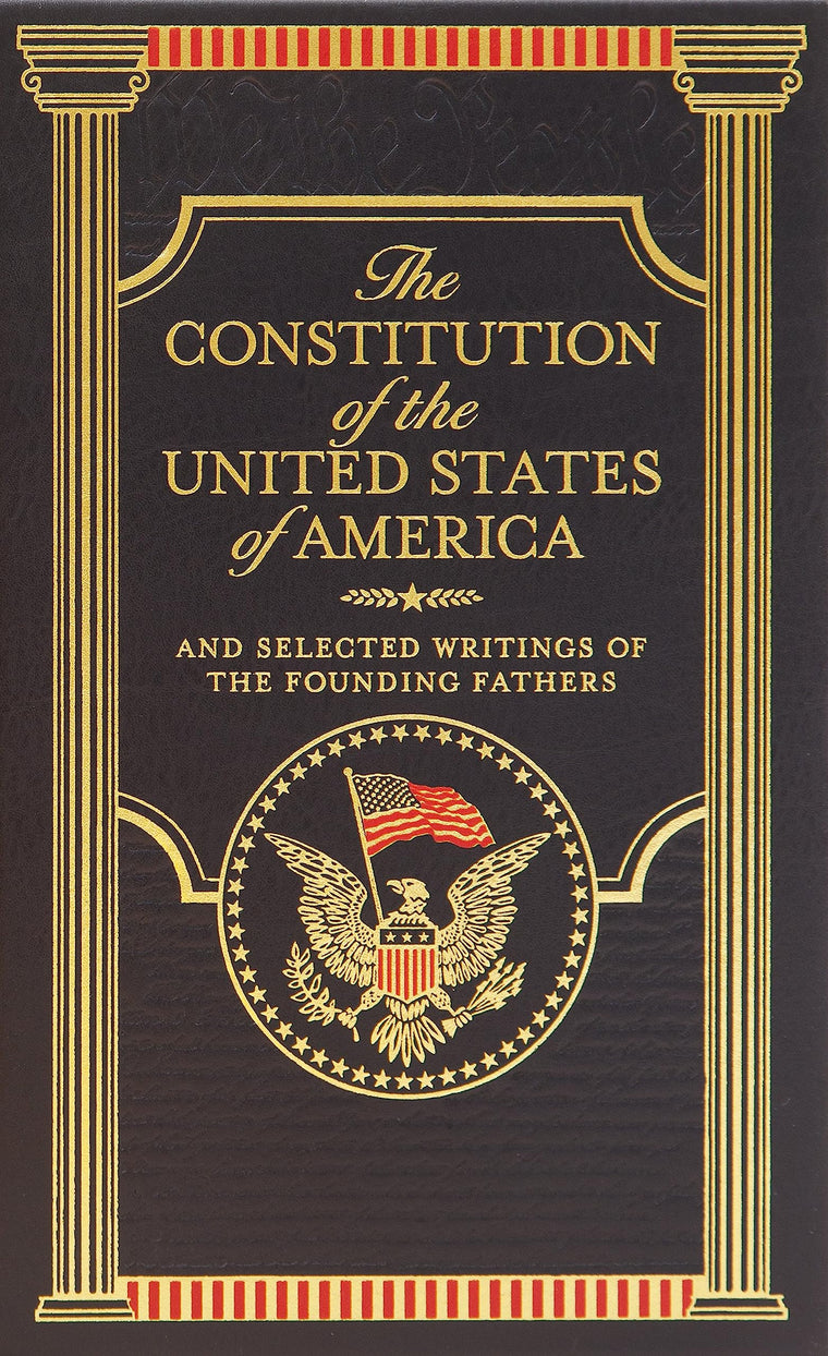 The Constitution of the United States of America: And Selected Writings of the Founding Fathers