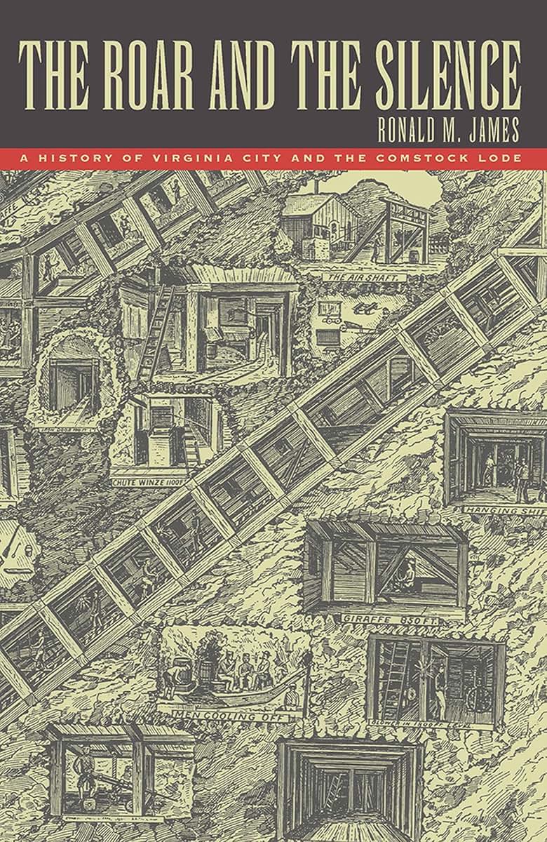 The Roar and the Silence: A History of Virginia City and the Comstock Lode (Shepperson Series in Nevada History)