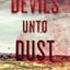 Devils Unto Dust