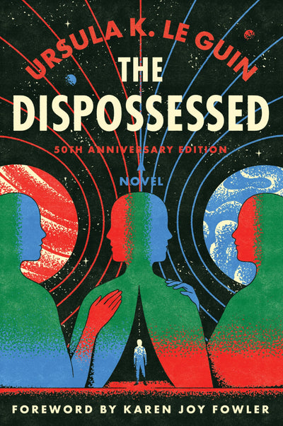 The Dispossessed [50th Anniversary Edition]: A Special Edition of the Nebula Award-Winning Classic