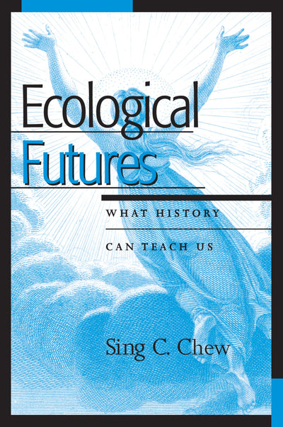 Ecological Futures: What History Can Teach Us (Trilogy on World Ecological Degradation (Paperback))