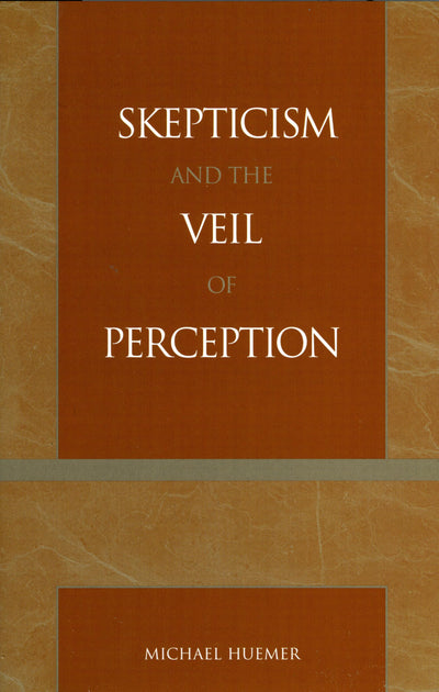 Skepticism and the Veil of Perception (Studies in Epistemology and Cognitive Theory)