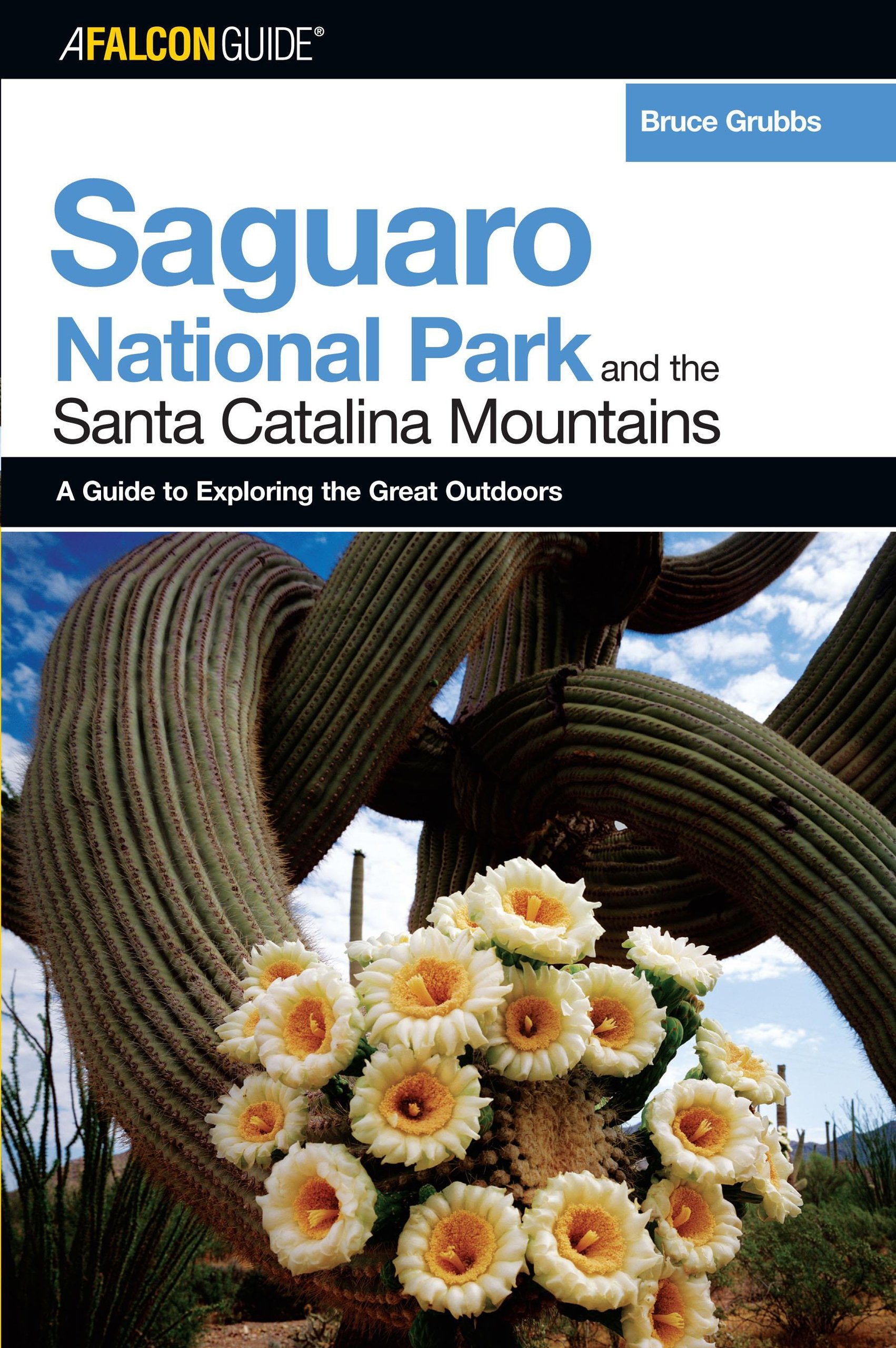 A FalconGuide to Saguaro National Park and the Santa Catalina Mountains (Exploring Series)