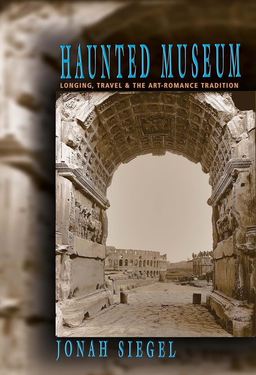 Haunted Museum: Longing, Travel, and the Art - Romance Tradition (Princeton Paperbacks)