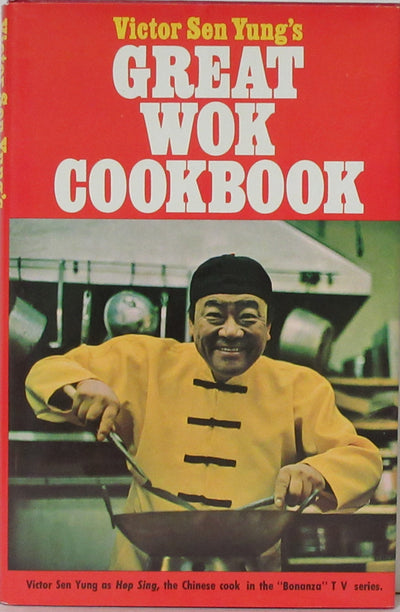 Victor Sen Yungs Great Wok Cookbook [Of TVs Bonanza Fame - Hop Sing]]