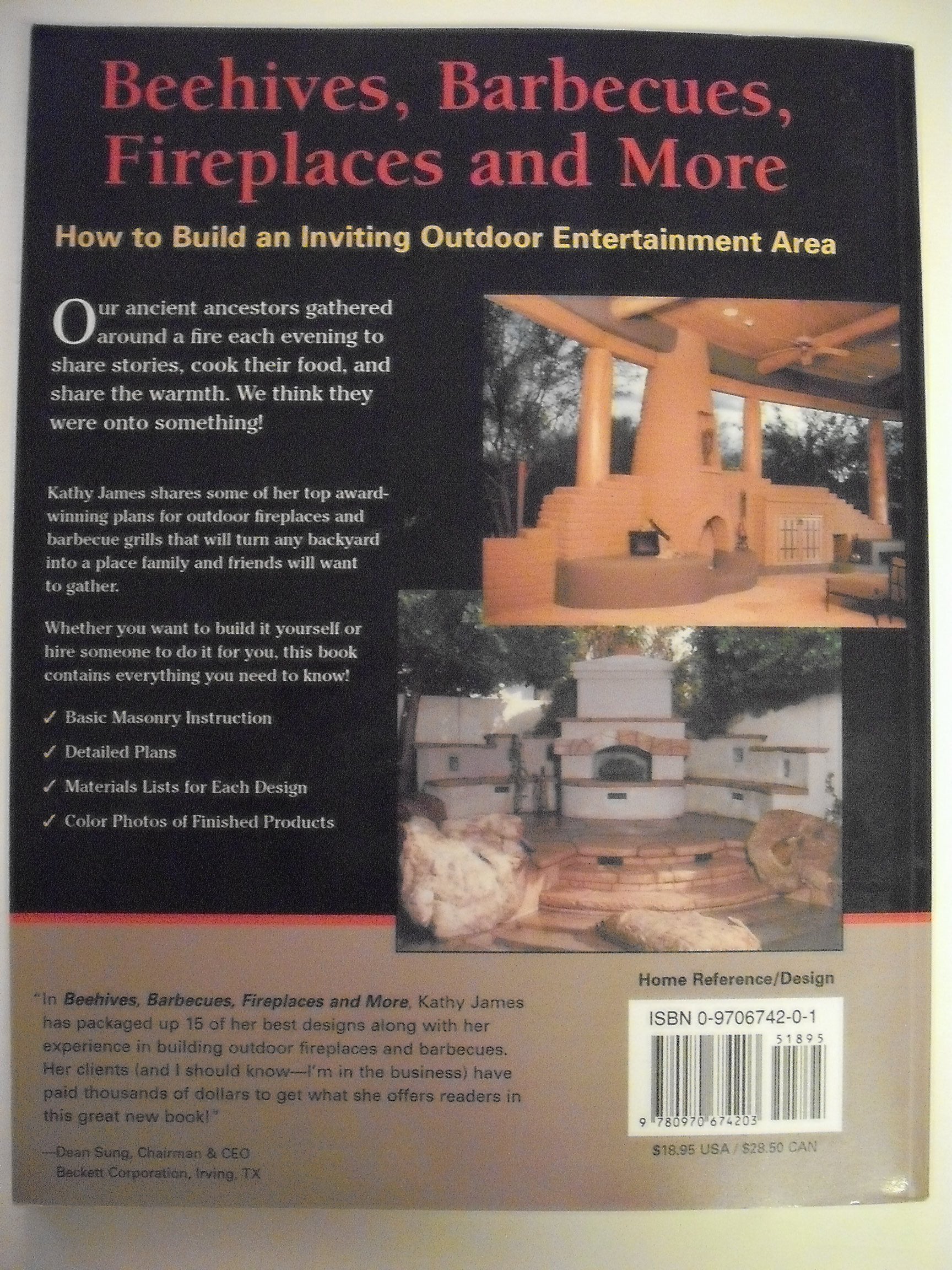 Beehives, Barbecues, Fireplaces, and More: How to Build an Inviting Outdoor Entertainment Area : 15 Spectacular Plans, Complete Material Lists, Basic Instructions
