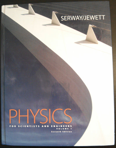 Physics for Scientists and Engineers, Volume 1, Chapters 1-22, 7th Edition