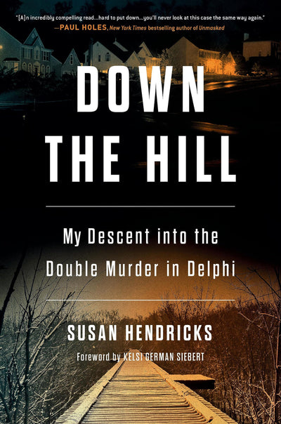 Down the Hill: My Descent into the Double Murder in Delphi