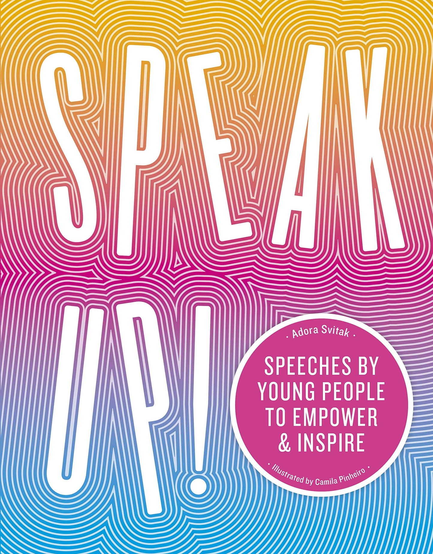 Speak Up!: Speeches by young people to empower and inspire b