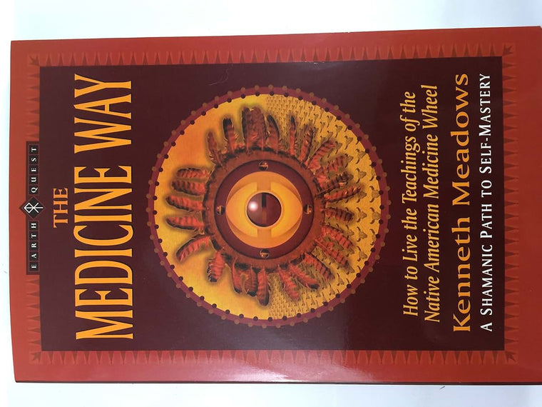 The Medicine Way: A Shamanic Path to Self Mastery (The "Earth Quest" Series)