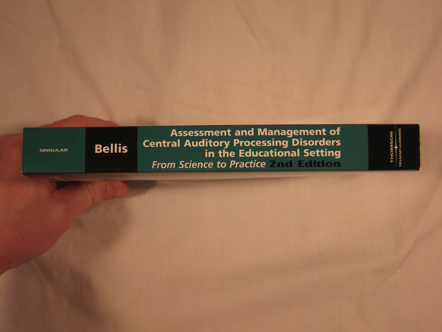 Assessment & Management of Central Auditory Processing Disorders in the Educational Setting: From Science to Practice 2nd Edition(Singular Audiology Text)