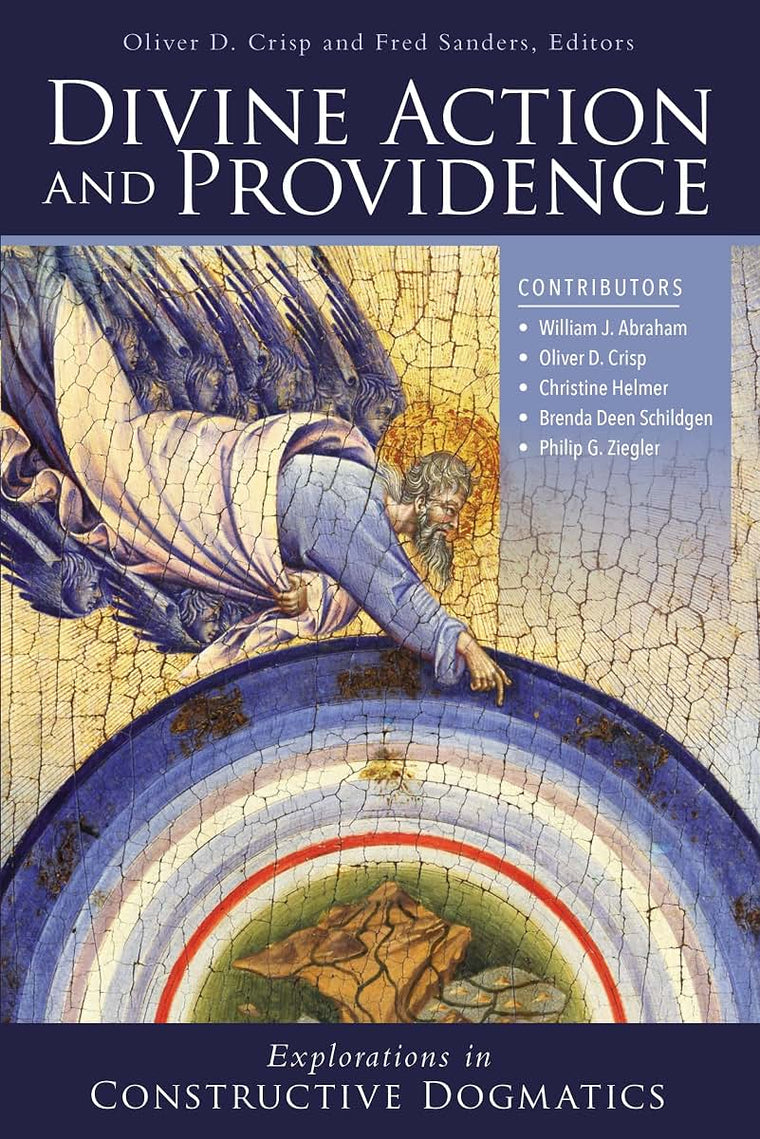 Divine Action and Providence: Explorations in Constructive Dogmatics (Los Angeles Theology Conference Series)
