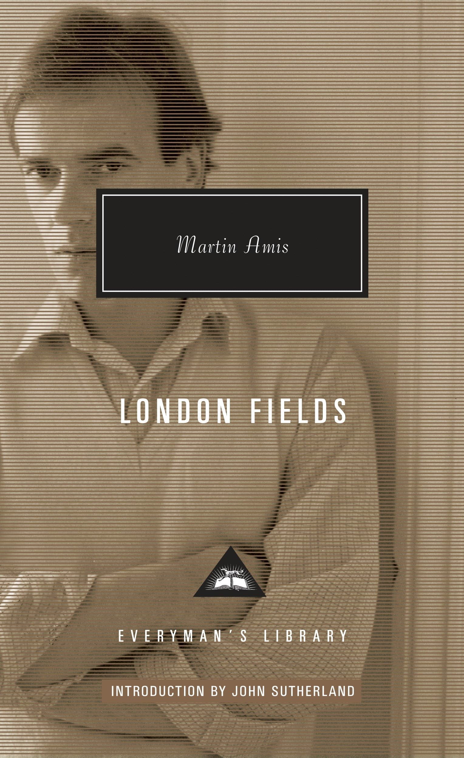London Fields: Introduction by John Sutherland (Everyman's Library Contemporary Classics Series)
