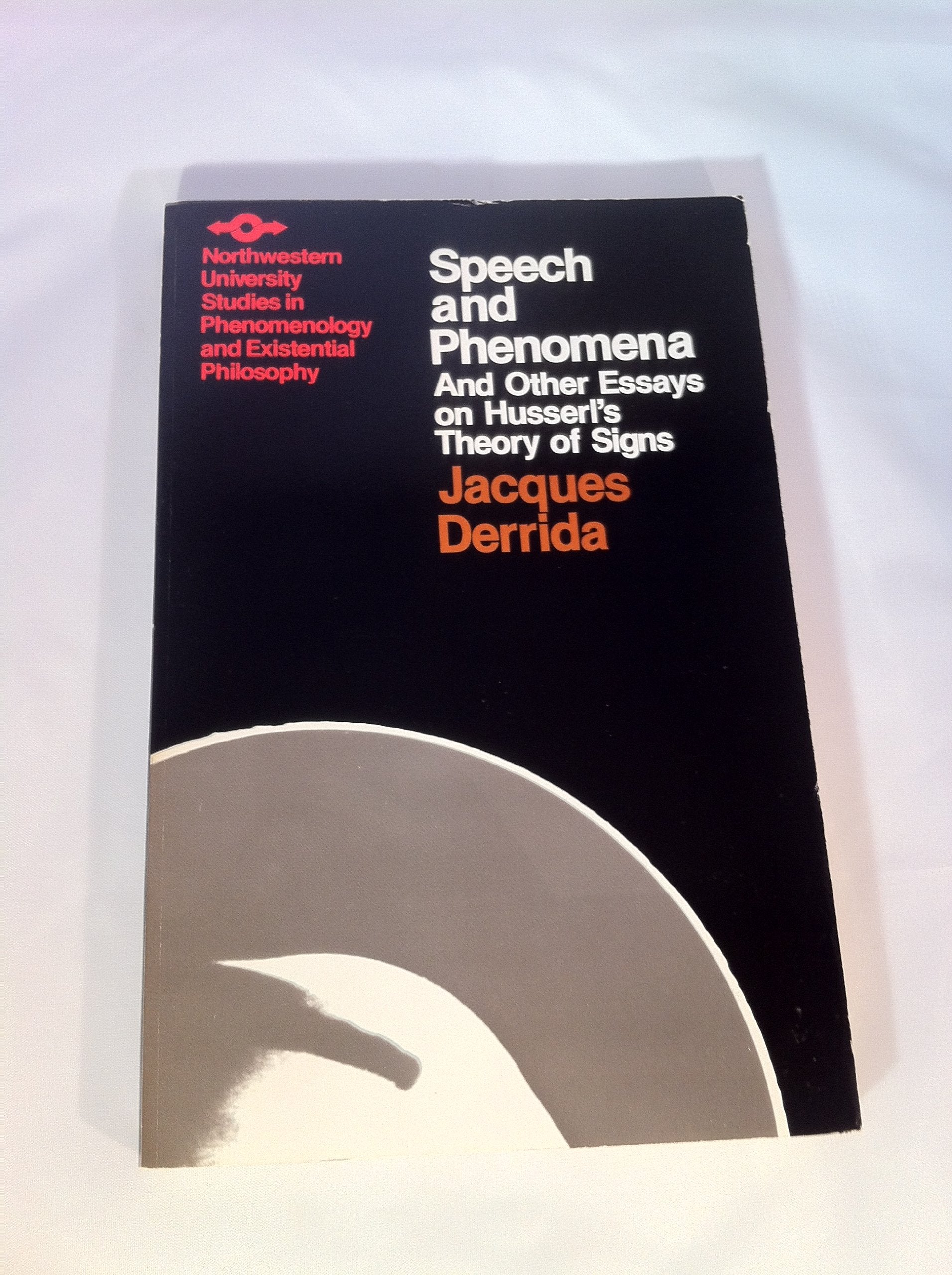 Speech and Phenomena: And Other Essays on Husserl's Theory of Signs (Studies in Phenomenology and Existential Philosophy)