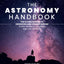 The Astronomy Handbook: The Ultimate Guide to Observing and Understanding Stars, Planets, Galaxies, and the Universe