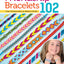 Friendship Bracelets 102: Over 50 Bracelets to Make & Share (Design Originals) Easy Instructions for Dozens of Designs and Variations; Braiding, Knotting, Stripes, Diamonds, Waves, and More