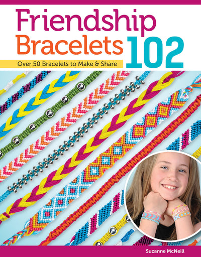 Friendship Bracelets 102: Over 50 Bracelets to Make & Share (Design Originals) Easy Instructions for Dozens of Designs and Variations; Braiding, Knotting, Stripes, Diamonds, Waves, and More