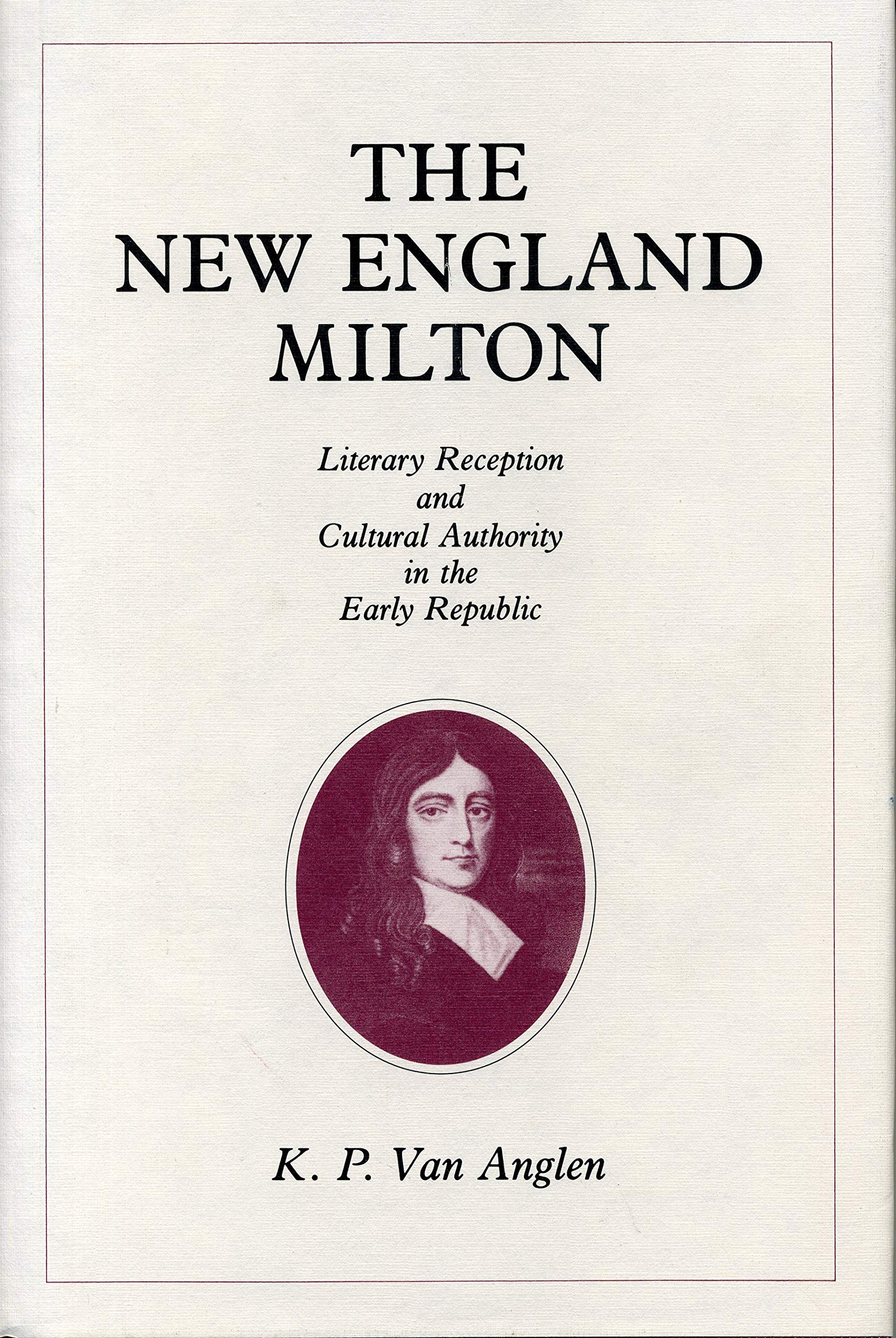 The New England Milton: Literary Reception and Cultural Authority in the Early Republic