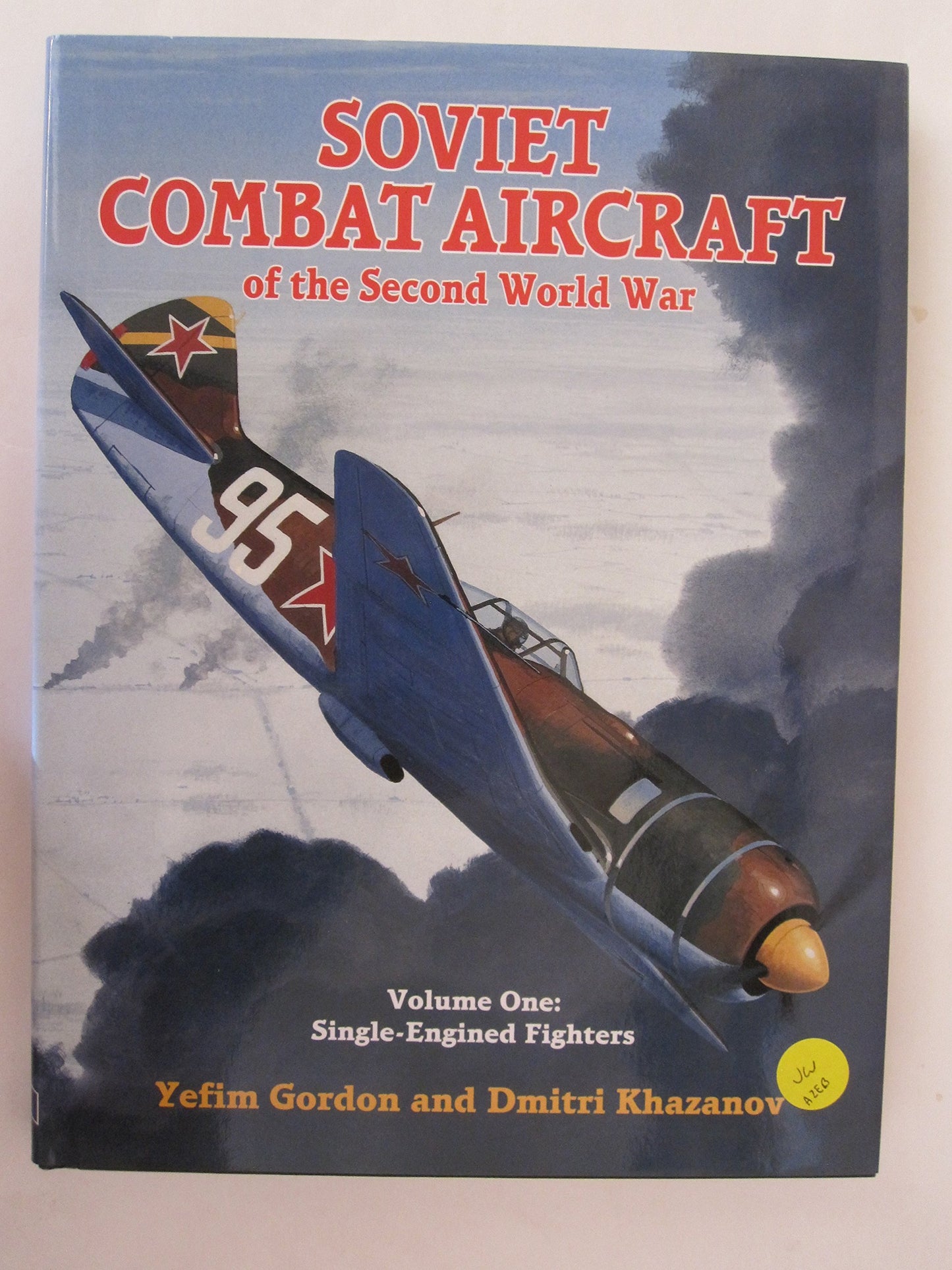 Soviet Combat Aircraft of the Second World War, Vol. 1: Single-Engined Fighters