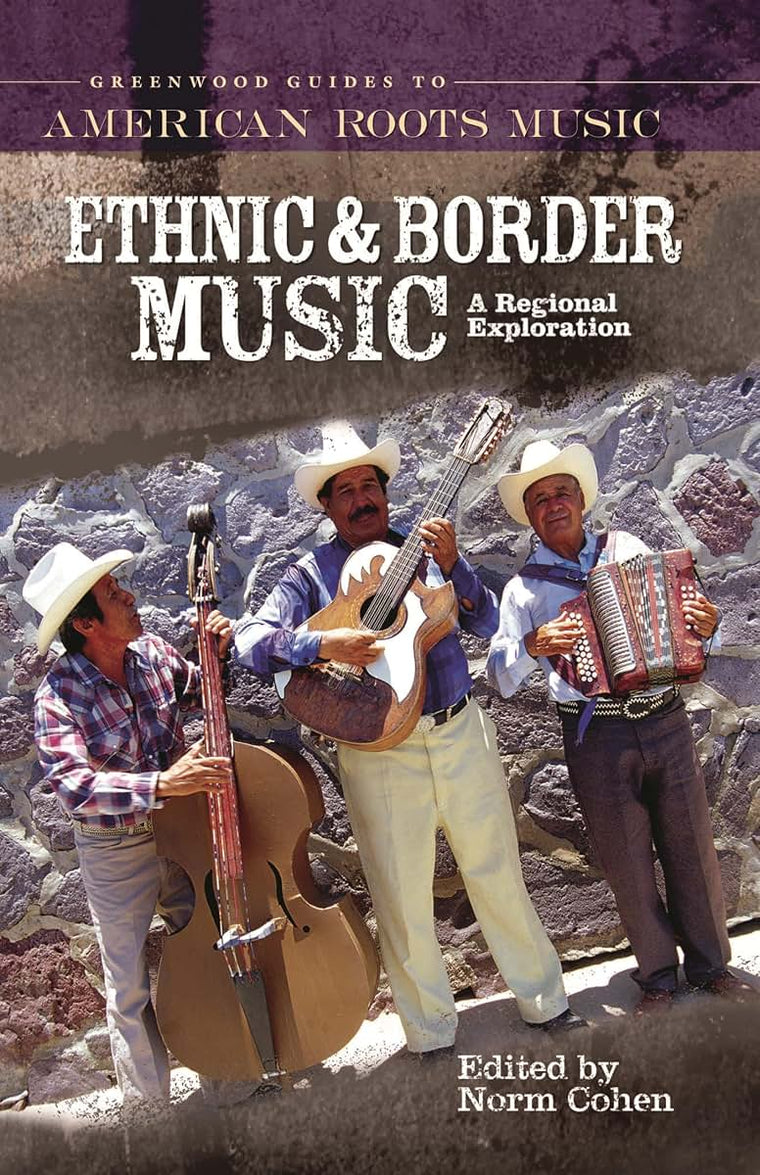 Ethnic and Border Music: A Regional Exploration (Greenwood Guides to American Roots Music)