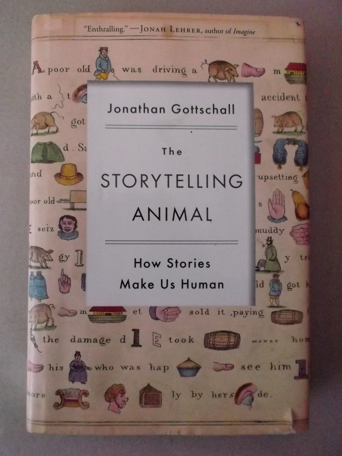 The Storytelling Animal: How Stories Make Us Human by Gottsc