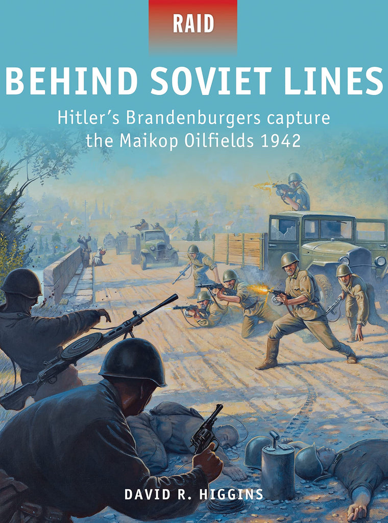 Behind Soviet Lines: Hitlers Brandenburgers capture the Maikop Oilfields 1942 (Raid)