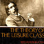 The Theory of the Leisure Class: With an Introd. by John Kenneth Galbraith