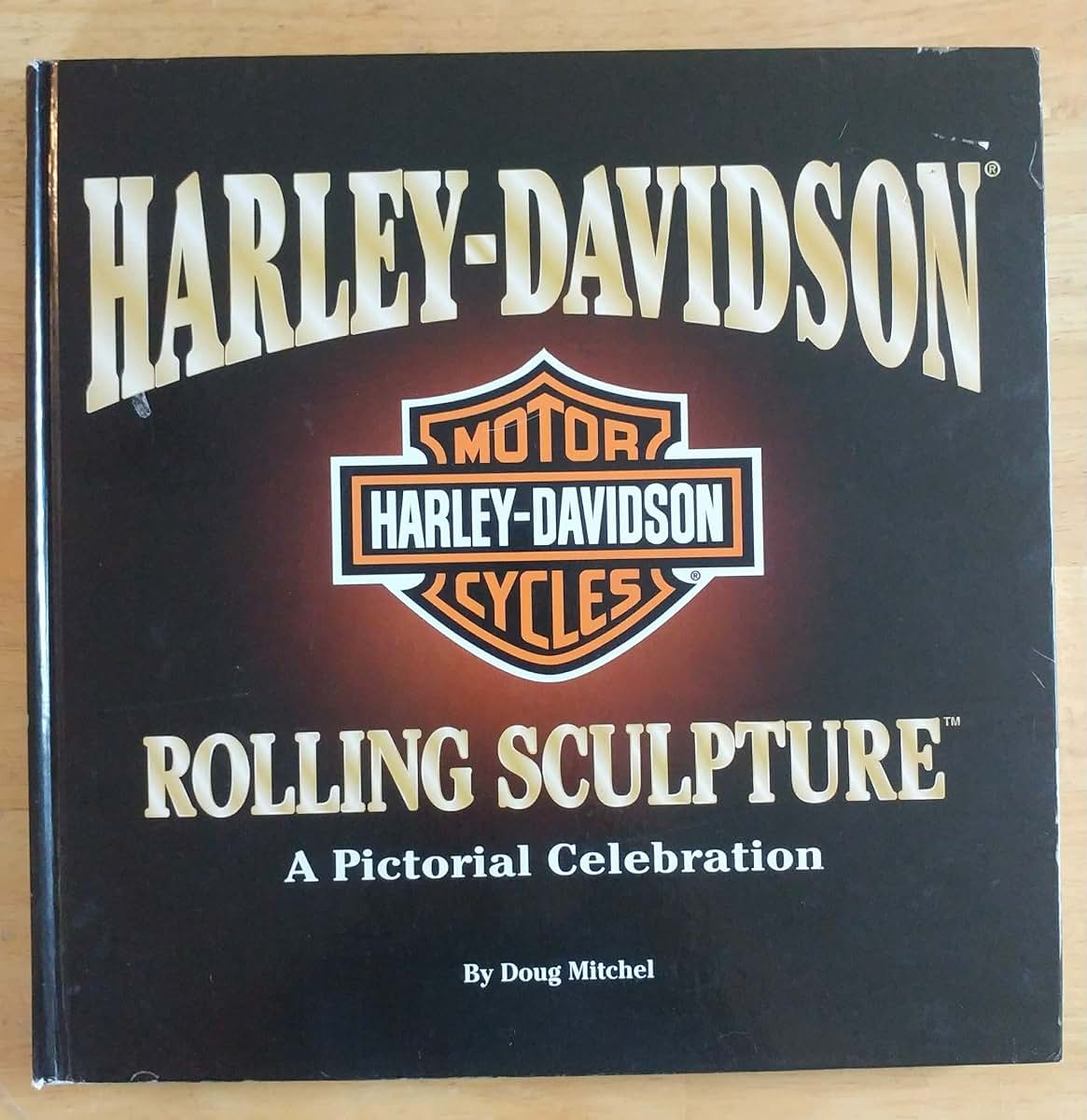 Harley-Davidson Motor Cycles: Rolling sculpture: A Pictorial Celebration