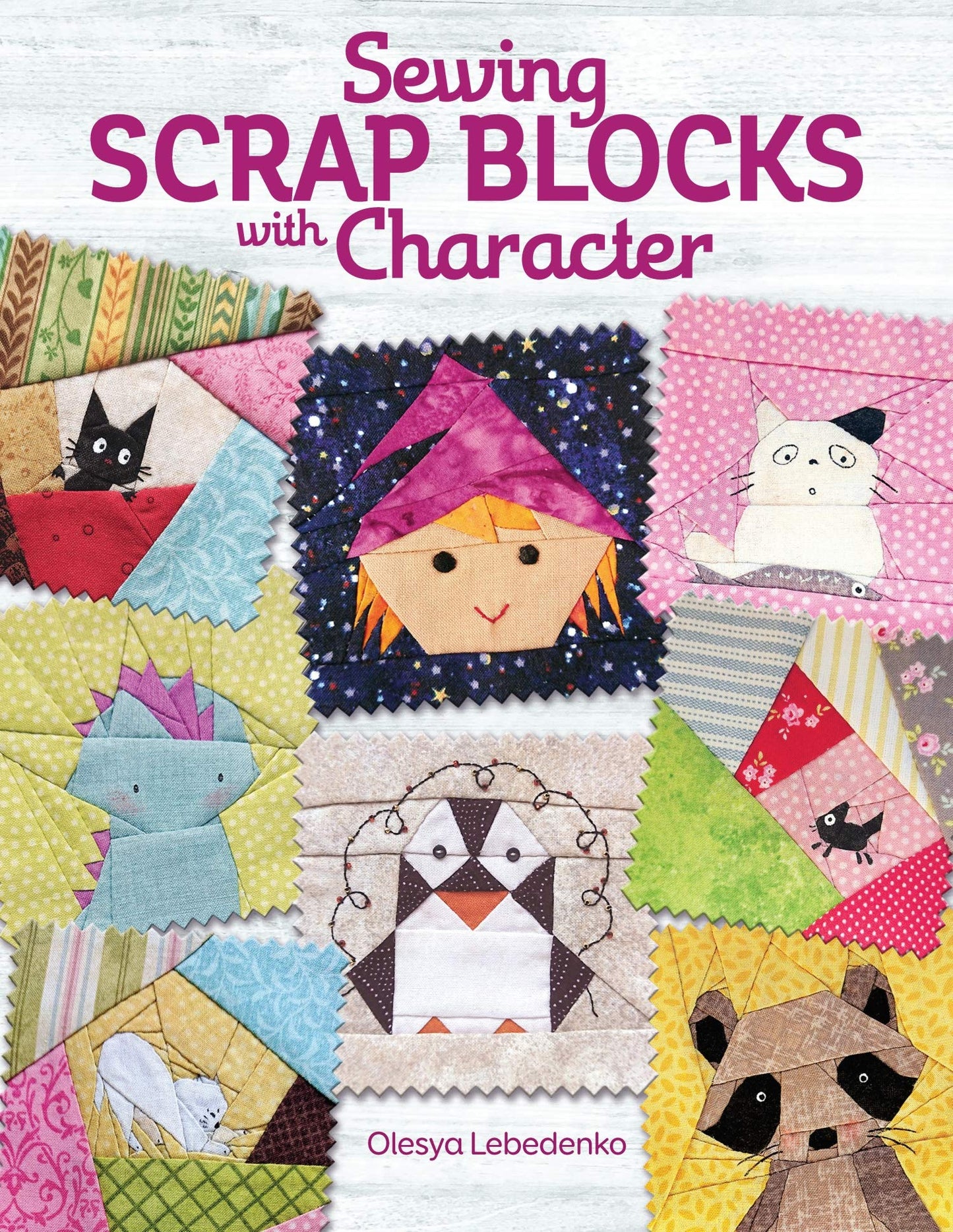 Sewing Scrap Blocks with Character (Landauer) 60 Fresh, Modern Patchwork Patterns for Quilters - Step-by-Step Instructions for Baby Dragons, Raccoons, Elephants, Lions, Bunnies, Foxes, and More